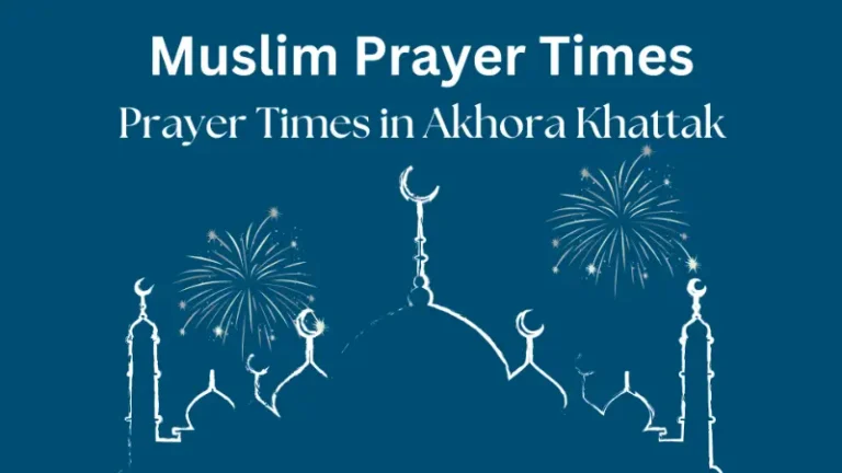 Daily Five Updated Prayer Times in Akhora Khattak 4 Prayer Times in Akhora Khattak
