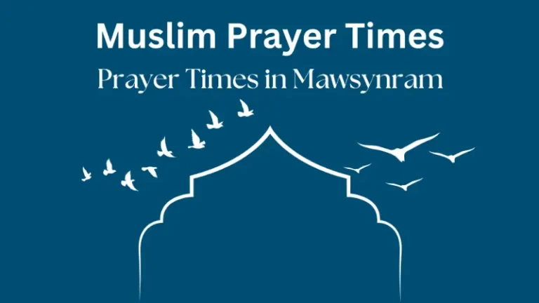 Mawsynram Prayer Times | Daily Salah Schedule 5 Mawsynram Prayer Times